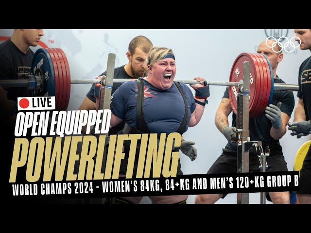 🔴  LIVE Powerlifting| Women's 84kg, 84+kg & Men's 120+kg Group B | World Open Equipped Championships