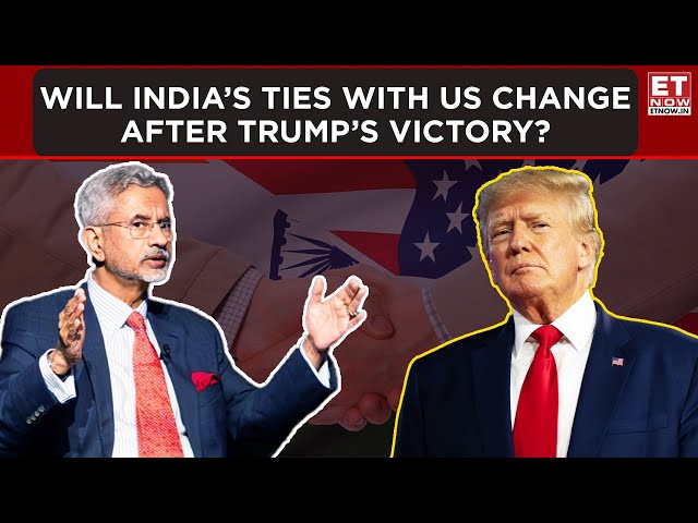 Will India’s Ties with US Change After Donald Trump’s Victory?| ET Now | Latest News | Breaking News