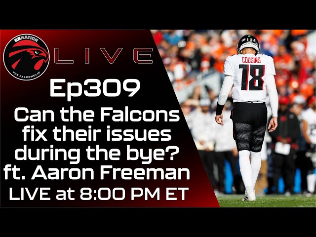 Can the Falcons fix their issues during the bye? ft. Aaron Freeman: The Falcoholic Live, Ep309