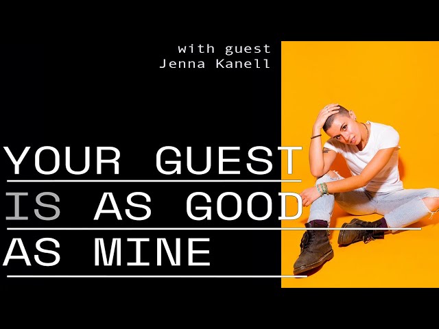 Your Guest is as Good as Mine Episode 8: Jenna Kanell