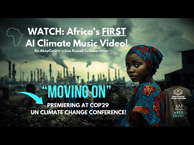 WATCH: Africa's FIRST AI Climate Change Music Video  "Moving On" - AkayCentric & Lisa Russell (2024)