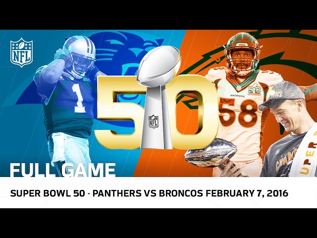 Super Bowl 50 - Panthers vs. Broncos | NFL Full Game