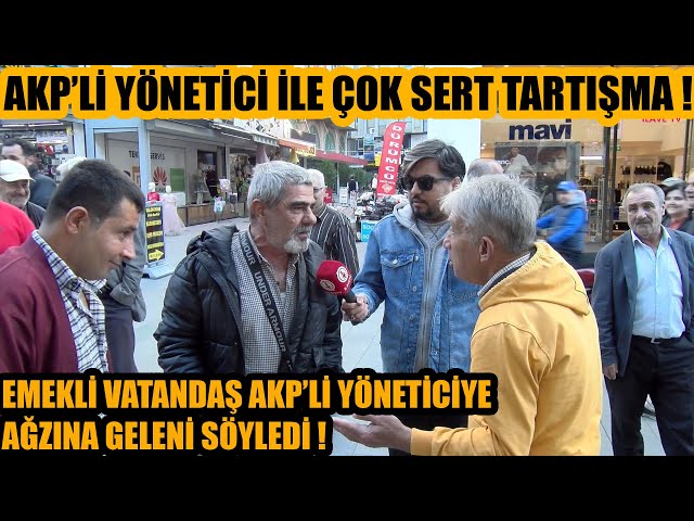 AKP'li yönetici ile emekli vatandaş birbirine girdi ! AKP'li yöneticiye ağzına geleni söyledi !