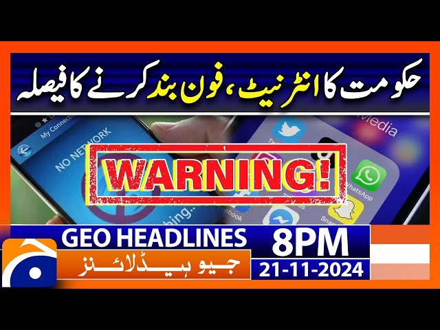 Govt's decision to shut down internet and Mobile Service!! | Geo News 8 PM Headlines (21 Nov 2024)