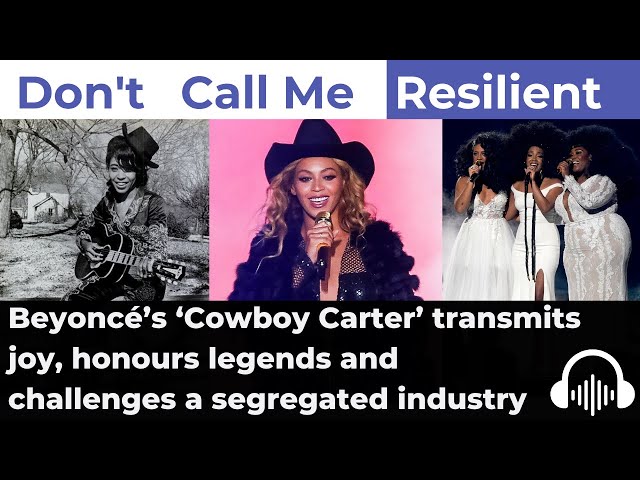 Beyoncé's ‘Cowboy Carter’ transmits joy, honours legends and challenges a segregated industry