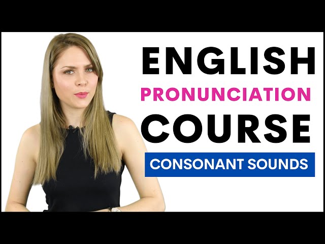 Full English Pronunciation Course | 19 Lessons Practicing Consonant Sounds