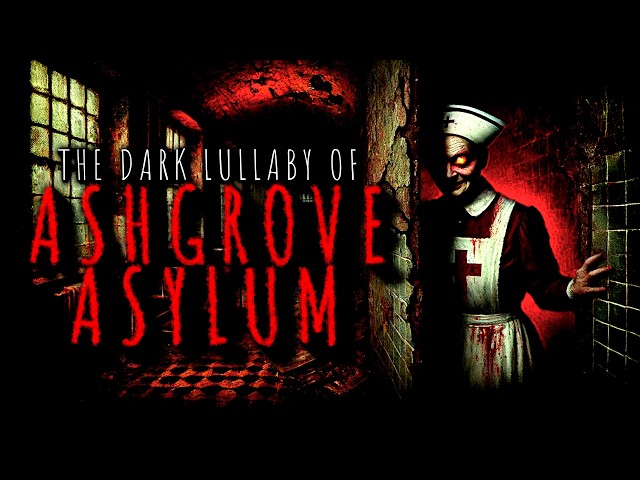 "The Dark Lullaby of Ashgrove Asylum" | Creepypasta