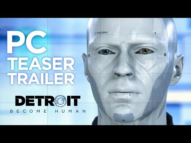 Detroit: Become Human - PC Teaser Trailer | Quantic Dream