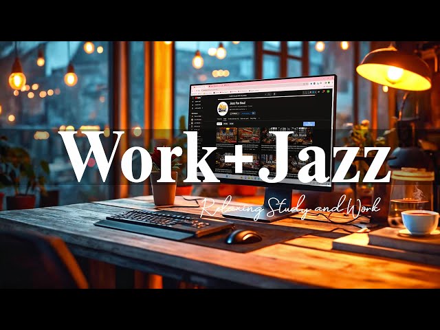 Work & Jazz ☕️Relaxing Smooth Instrumental Jazz & Soft Bossa Nova Music for Work, Study, Upbeat Mood