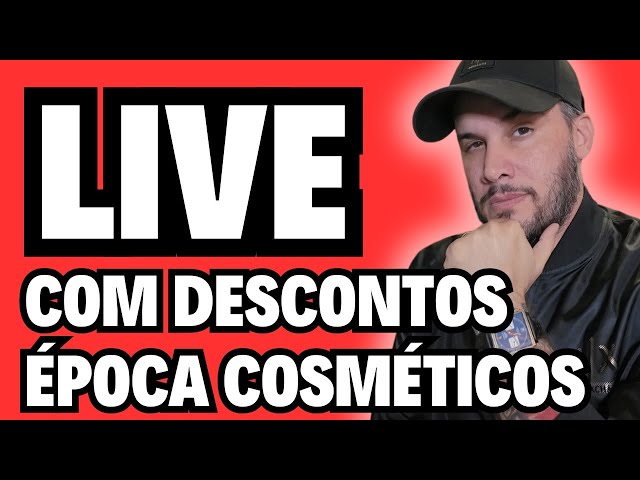 LIVE ÉPOCA COSMETICOS E JUNIOR BARREIROS E BLACK FRIDAY