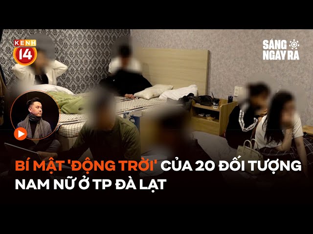 Công an Đà Lạt phát hiện bí mật 'động trời' của 20 đối tượng nam nữ | Sáng Ngày Ra