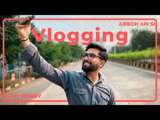 VLOGGING MERA SHAUK