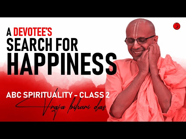 A Devotee's Search for Happiness | ABC Class 2 | Vraja Bihari Das