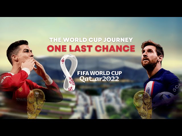 One Last Chance • 2022 Qatar World Cup | Messi & Ronaldo's World Cup journey