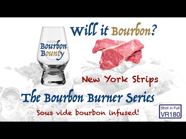 Bourbon Burner Series - Bourbon Infused New York Strip Steaks! - VR180