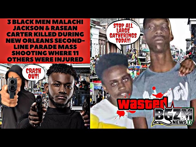 2 Black Men Malachi Jackson & Rasean Carter Killed During NO Second Line Parade Mass Shooting