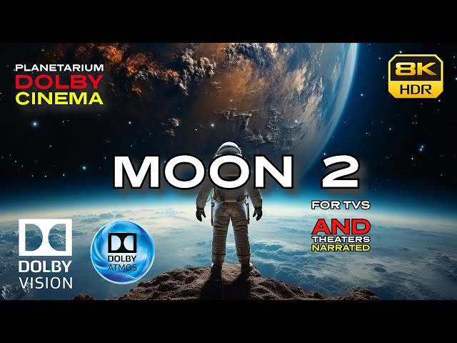 DOLBY ATMOS "Moon 2" [8KHDR] DOLBY CINEMA (2024) Planetarium 7.1.4 Film (Download Available)