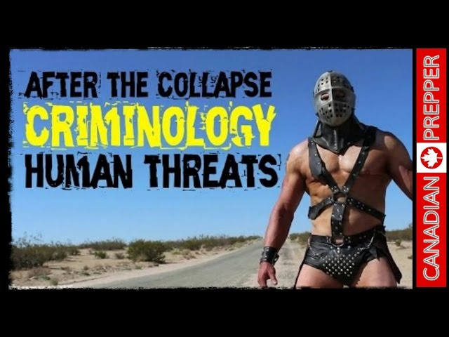 After the Collapse: Human Threats & Criminology | Canadian Prepper