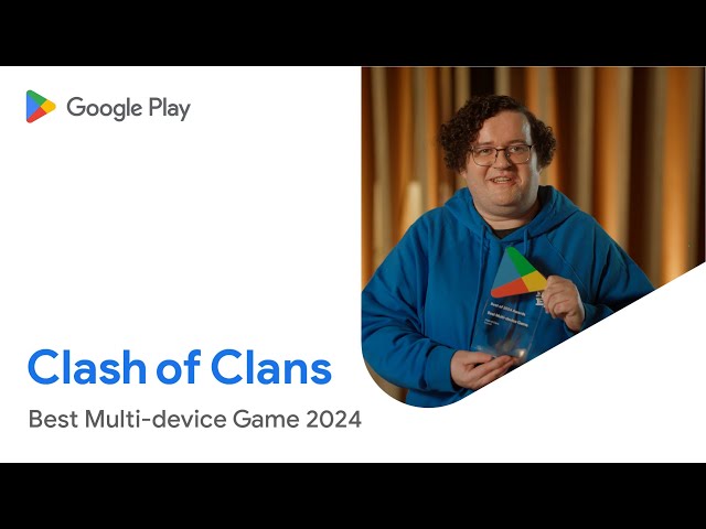 Clash of Clans wins Google Play’s 2024 Best Multi-device Game Award