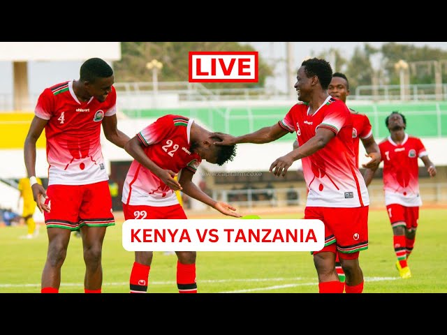 LIVE: CECAFA, KENYA VS TANZANIA GAME MATCH SEMI-FINALS