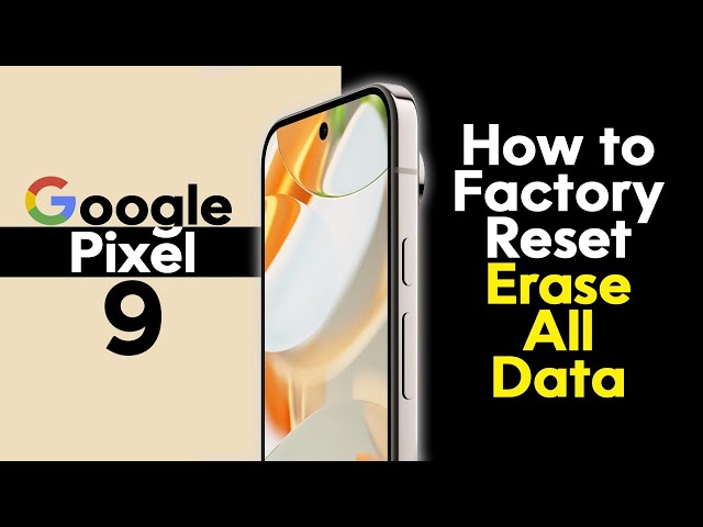 Pixel 9 How to Reset Back to Factory Settings