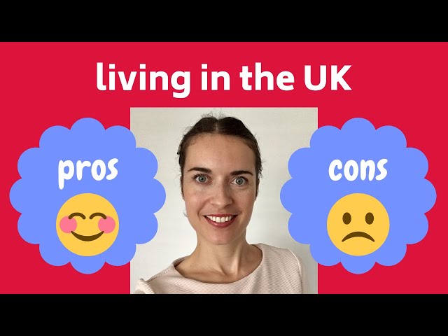 Living in the UK: pros and cons