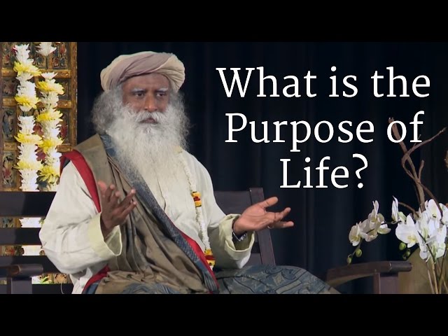 What is the Purpose of Life? - Sadhguru