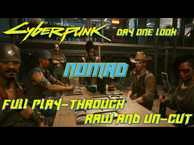 Cyberpunk 2077 Ep1 | Day one Raw Un-cut Nomad Play-through | Character Customization | 1st mission