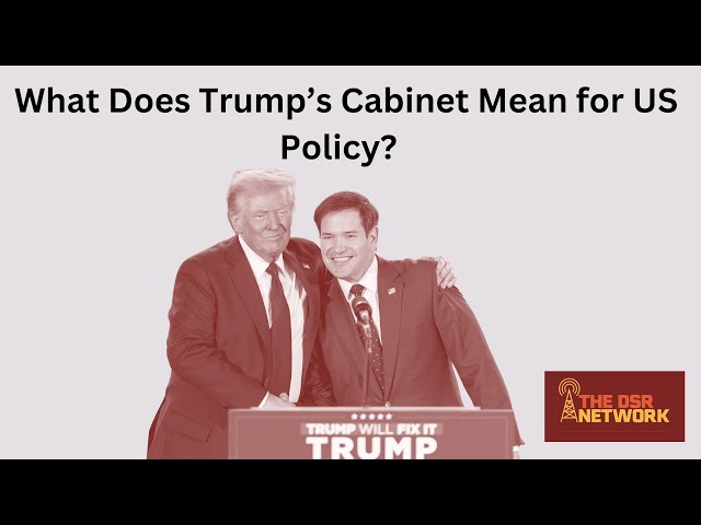 What does Trump's Cabinet Mean for US Policy