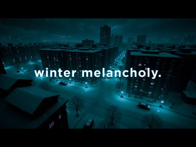 winter melancholy.