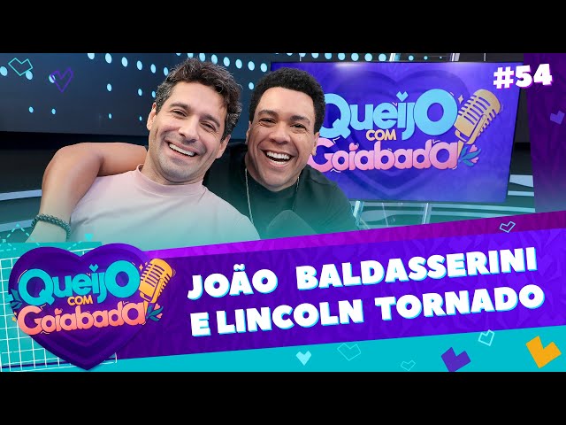 JOÃO BALDASSERINI E LINCOLN TORNADO | DANIEL E ENZO - QUEIJO COM GOIABADA #54