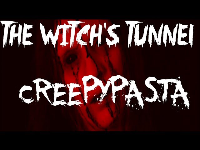 The Witch's Tunnel|CreepyPasta