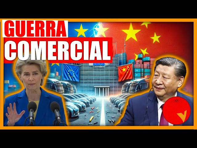 La GUERRA COMERCIAL EUROPA/CHINA se ACERCA