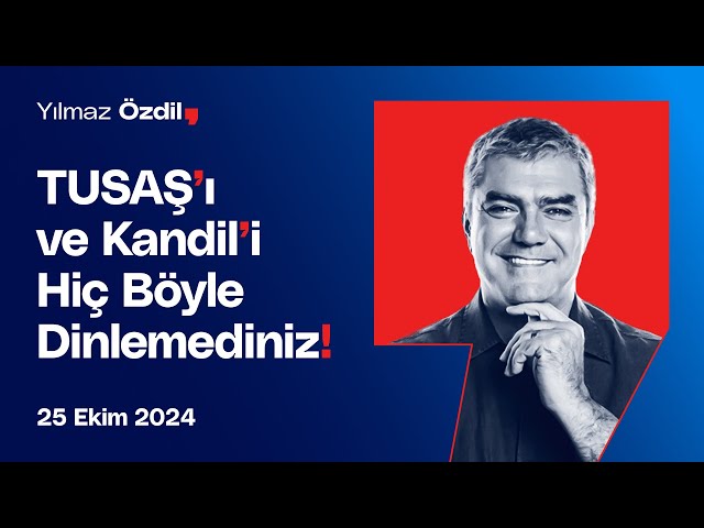 TUSAŞ'ı ve Kandil'i Hiç Böyle Dinlemediniz! - Yılmaz Özdil