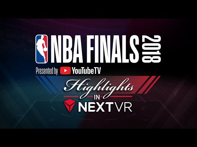 NBA Finals pres by YouTube TV in NextVR - Game 2 Highlights