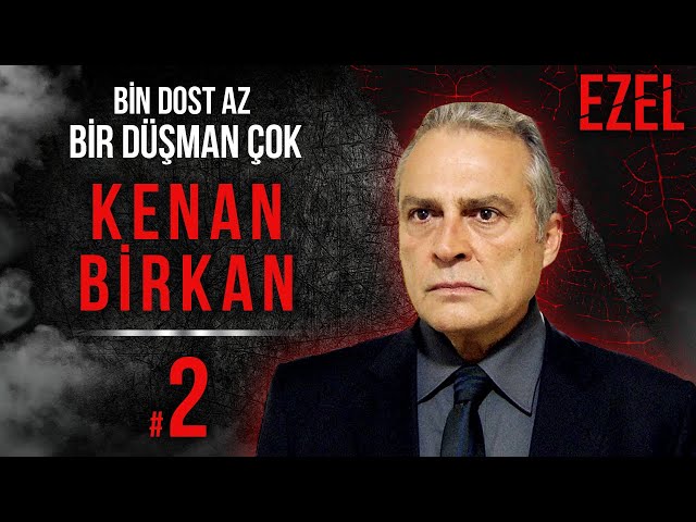 Bin Dost Az, Bir Düşman Çok - Kenan Birkan #2 | Ezel