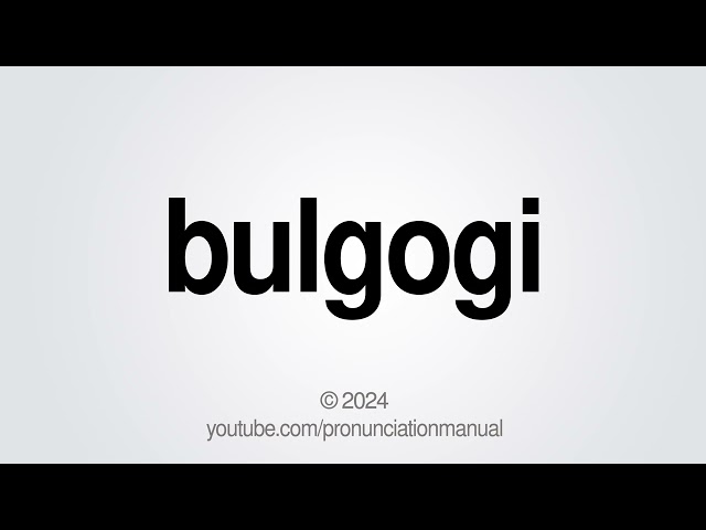 How to Pronounce Bulgogi