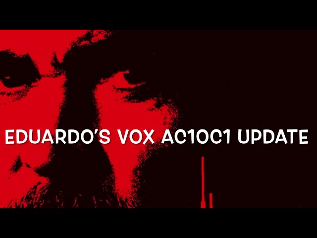 Eduardo’s Final Vox AC10C1 Service Update