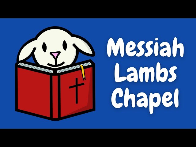 Messiah Lambs - Chapel Podcast - November 21st, 2024