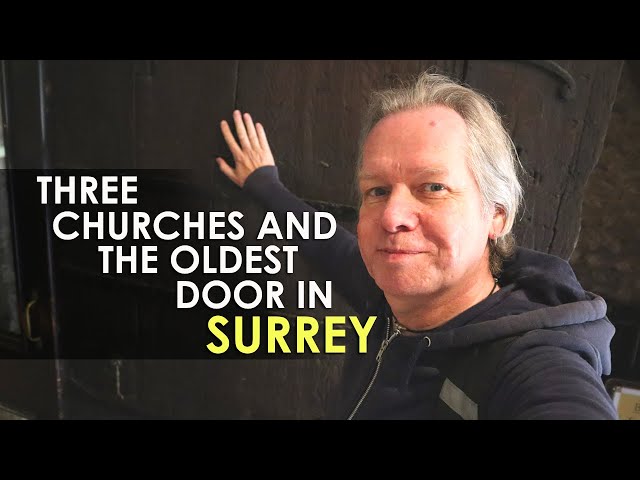 Three CHURCHES and The OLDEST DOOR in Surrey!