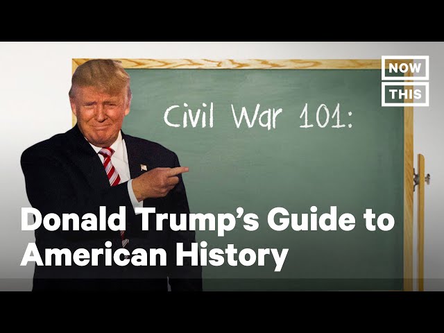 Donald Trump's Guide to American History | NowThis