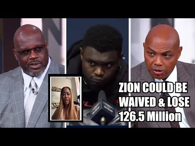 Zion Williamson In DANGER Of Getting Waived and Losing 126.5 Million Shaq & Barkley REACT!