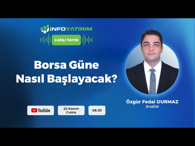 #CANLI BORSA GÜNE NASIL BAŞLAYACAK? Özgür Fedai Durmaz Yorumluyor | İnfo Yatırım