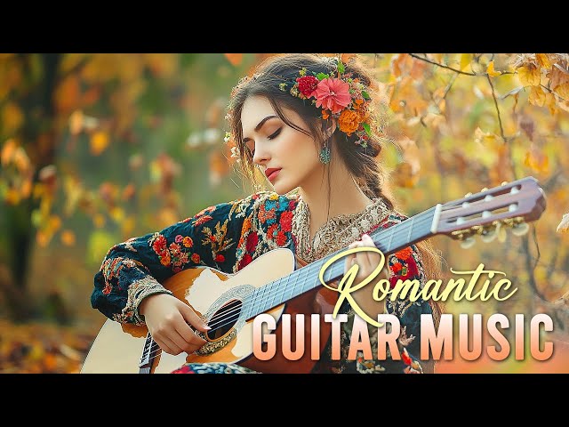 The Magic Of Romantic Guitar Love Songs - Soft Guitar Music For Relaxing And Stress Relief