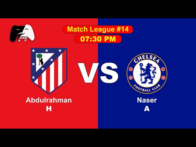 Abdulrahman Atliteco Madrid vs Naser Chelsea, League Match #14