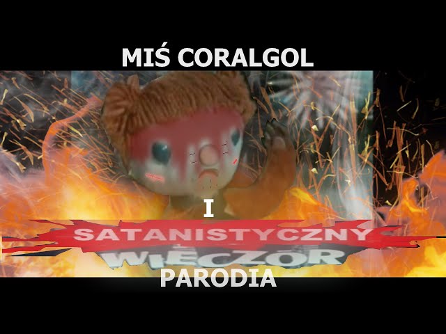 Miś Coralgol I Satanistyczny wieczór-PARODIA