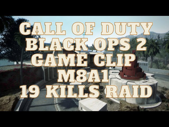 🪖 Call Of Duty Black Ops 2 Game Clip M8A1 19 Kills Raid