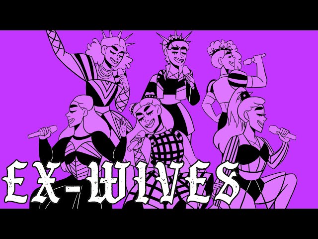 EX-WIVES || six: the musical animatic.