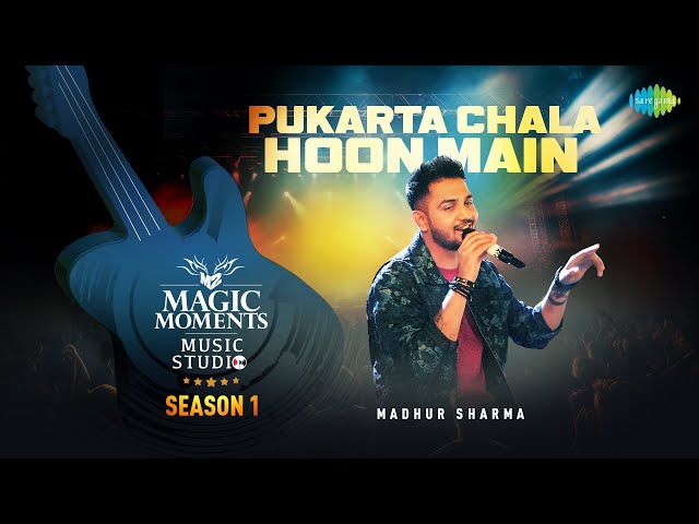 Pukarta Chala Hoon Main | Madhur Sharma | Magic Moments Music Studio Season 1