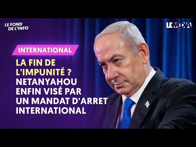 LA FIN DE L'IMPUNITÉ ? NETANYAHOU ENFIN VISÉ PAR UN MANDAT D’ARRÊT INTERNATIONAL